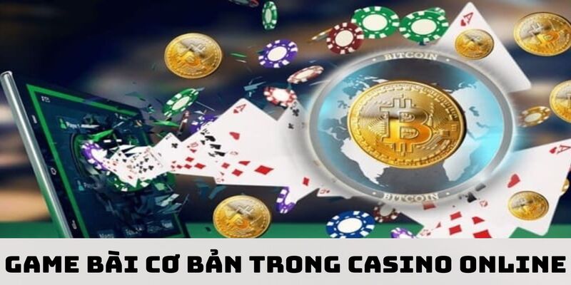 Một số game bài cơ bản khi tham gia hình thức trực tuyến