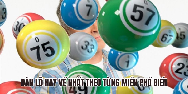 Dàn lô hay về nhất theo từng miền phổ biến