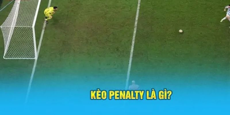 Khái niệm kèo penalty là gì? 