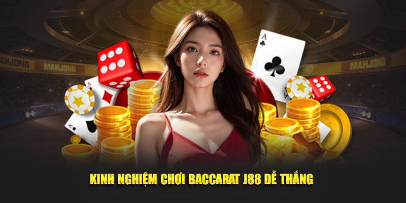 Kinh nghiệm chơi Baccarat J88 dễ thắng 